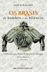 Os Brasis da Sombra e do Silêncio - Celebrações em Honra da Rainha de Portugal Dona Maria I (1780-1798)