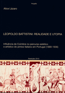 Leopoldo Battistini: Realidade e Utopia – a influência de Coimbra no percurso estético e artístico do pintor italiano em Portugal (1889-1936)